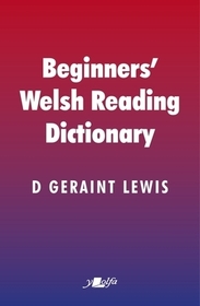 Beginners' Welsh Reading Dictionary: Common Welsh Words with Mutated and Other Forms, Especially for Learners and Non-Welsh Speakers