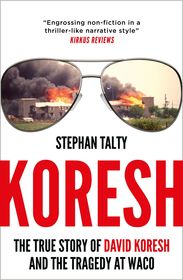 Koresh: The True Story of David Koresh and the Tragedy at Waco Koresh: The True Story of David Koresh and the Tragedy at Waco
