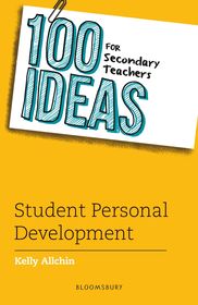 100 Ideas for Secondary Teachers: Student Personal Development