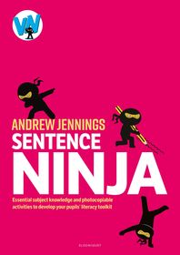 Sentence Ninja: Essential subject knowledge and photocopiable activities to develop your pupils? literacy toolkit