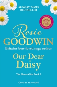 Our Dear Daisy: The second book in the Flower Girls collection from Britain's best-loved saga author