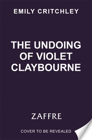 The Undoing of Violet Claybourne: The captivating 1930s-set mystery of family secrets, lies and the darkest deception The Undoing of Violet Claybourne: The captivating 1930s-set mystery of family secrets, lies and the darkest deception