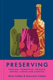 Preserving: Pickling, fermenting, freezing, drying, curing and canning