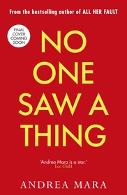 No One Saw a Thing: The twisty and unputdownable new crime thriller for 2023 from the bestselling author of All Her Fault