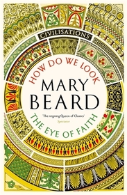 Civilisations: How Do We Look / The Eye of Faith Civilisations: How Do We Look / The Eye of Faith