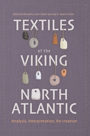 Textiles of the Viking North Atlantic: Analysis, Interpretation, Re-creation