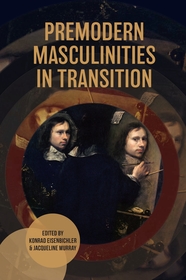 Premodern Masculinities in Transition Premodern Masculinities in Transition