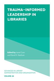 Trauma?Informed Leadership in Libraries