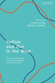 Sufism and Zen in the West: The Transformation of Modern Religious Life and Practice