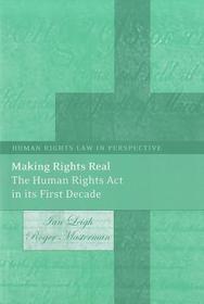 Making Rights Real: The Human Rights Act in its First Decade Making Rights Real: The Human Rights Act in its First Decade
