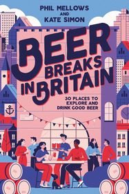 Beer Breaks in Britain: 30 places to explore and drink good beer