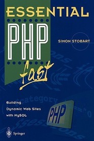 Essential PHP fast: Building Dynamic Web Sites with MySQL