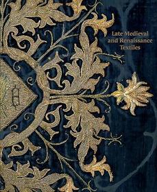 Late?Medieval and Renaissance Textiles