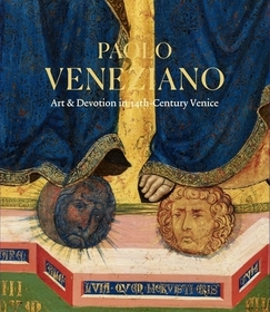 Paolo Veneziano ? Art & Devotion in 14th?Century Venice: Art & Devotion in 14th-Century Venice