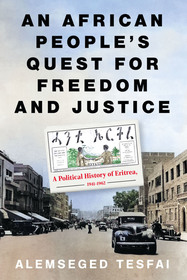 An African People?s Quest for Freedom and Justice: A Political History of Eritrea, 1941?1962