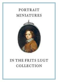 Portrait Miniatures in the Frits Lugt Collection