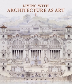 Living with Architecture as Art ? The Peter May Collection of Architectural Drawings, Models and Artefacts: The Peter May Collection of Architectural Drawings, Models and Artefacts