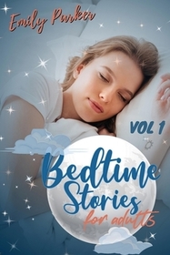 Bedtime Stories for Adults: 9 Original Calming Bedtime Stories for Stressed Out People with Insomnia. To Relieve Anxiety and to Sleep Peacefully (