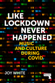 Like Lockdown Never Happened: Music and Culture During Covid