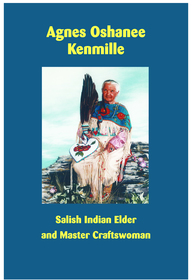 Agnes Oshanee Kenmille: Salish Indian Elder and Craftswoman