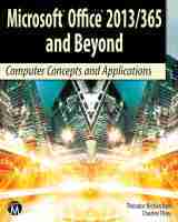 Microsoft Office 2013/365 and Beyond: Computer Concepts and Applications Microsoft Office 2013/365 and Beyond: Computer Concepts and Applications