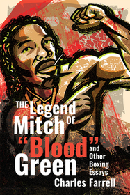 The Legend of Mitch Blood Green and Other Boxing Essays