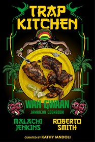 Trap Kitchen: Wah Gwaan: Jamaican Cookbook