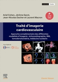 Traité d'imagerie cardiovasculaire: Approche complémentaire des différentes modalités d'imagerie : échocardiographie, IRM, tomodensitométrie, médecine nucléaire