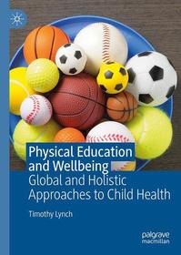 Physical Education and Wellbeing: Global and Holistic Approaches to Child Health