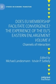 Does EU Membership Facilitate Convergence? The Experience of the EU's Eastern Enlargement - Volume II: Channels of Interaction Does EU Membership Facilitate Convergence? The Experience of the EU's Eastern Enlargement - Volume II: Channels of Interaction