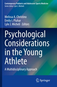 Psychological Considerations in the Young Athlete: A Multidisciplinary Approach Psychological Considerations in the Young Athlete: A Multidisciplinary Approach