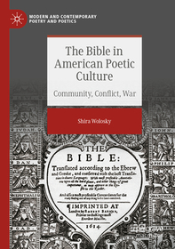 The Bible in American Poetic Culture: Community, Conflict, War The Bible in American Poetic Culture: Community, Conflict, War