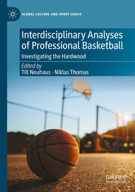 Interdisciplinary Analyses of Professional Basketball: Investigating the Hardwood Interdisciplinary Analyses of Professional Basketball: Investigating the Hardwood