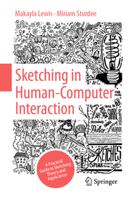 Sketching in Human Computer Interaction: A Practical Guide to Sketching Theory and Application