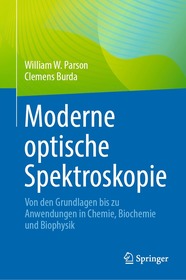 Moderne optische Spektroskopie: Von den Grundlagen bis zu Anwendungen in Chemie, Biochemie und Biophysik Moderne optische Spektroskopie: Von den Grundlagen bis zu Anwendungen in Chemie, Biochemie und Biophysik