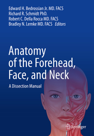 Anatomy of the Forehead, Face, and Neck: A Dissection Manual