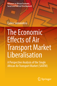 The Economic Effects of Air Transport Market Liberalisation: A Perspective Analysis of the Single African Air Transport Market (SAATM) The Economic Effects of Air Transport Market Liberalisation: A Perspective Analysis of the Single African Air Transport Market (SAATM)