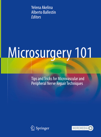 Microsurgery 101: Tips and Tricks for Microvascular and Peripheral Nerve Repair Techniques