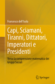 Capi, Sciamani, Tiranni, Dittatori, Imperatori e Presidenti: Verso la comprensione matematica dei Gruppi Sociali