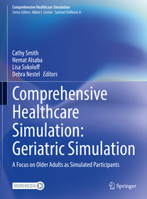 Comprehensive Healthcare Simulation: Geriatric Simulation: A Focus on Older Adults as Simulated Participants