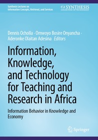 Information, Knowledge, and Technology for Teaching and Research in Africa: Information Behavior in Knowledge and Economy Information, Knowledge, and Technology for Teaching and Research in Africa: Information Behavior in Knowledge and Economy