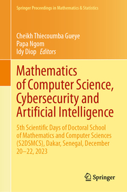 Mathematics of Computer Science, Cybersecurity and Artificial Intelligence: 5th Scientific Days of Doctoral School of Mathematics and Computer Sciences (S2DSMCS), Dakar, Senegal, December 20?22, 2023