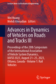 Advances in Dynamics of Vehicles on Roads and Tracks III: Proceedings of the 28th Symposium of the International Association of Vehicle System Dynamics, IAVSD 2023, August 21?25, 2023, Ottawa, Canada - Volume 1: Rail Vehicles