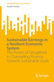 Sustainable Earnings in a Resilient Economic System: The Power of Groupthink in Channelling Finance Towards Sustainable Goals