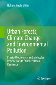 Urban Forests, Climate Change and Environmental Pollution: Physio-Biochemical and Molecular Perspectives to Enhance Urban Resilience