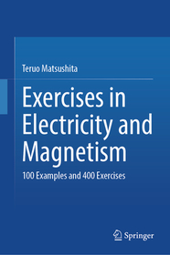 Exercises in Electricity and Magnetism: 100 Examples and 400 Exercises