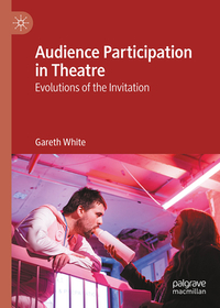 Audience Participation in Theatre: Evolutions of the Invitation