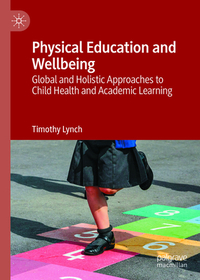 Physical Education and Wellbeing: Global and Holistic Approaches to Child Health and Academic Learning