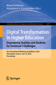 Digital Transformation in Higher Education. Empowering Teachers and Students for Tomorrow?s Challenges: First International Workshop, Back2Basics 2024, Thessaloniki, Greece, June 10, 2024, Proceedings