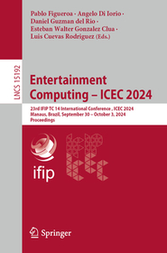 Entertainment Computing ? ICEC 2024: 23rd IFIP TC 14 International Conference , ICEC 2024, Manaus, Brazil, September 30 ? October 3, 2024, Proceedings